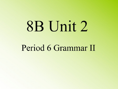 英语:Unit-2.6《Grammar-2》课件(译林牛津版八年级下)