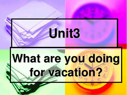 【优文档】人教八年级上Unit(语法)Whatareyoudoingforvacation课PPT