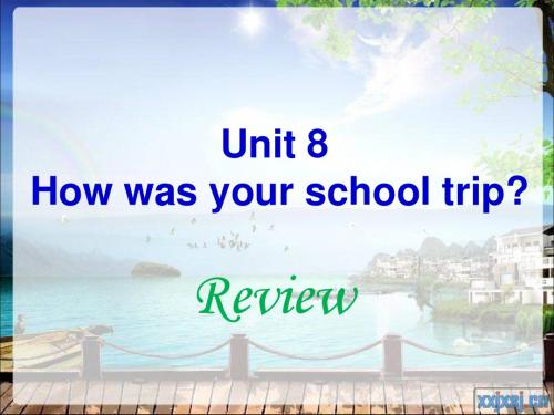 How was your school trip PPT课件 22 人教版