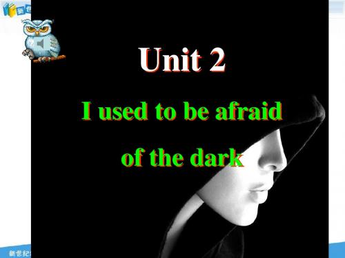 unit 2 I used to be afraid of the dark. section A(