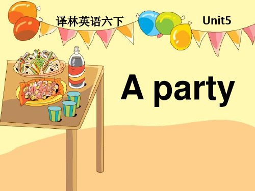 六年级(下)英语公开课-Unit5 A party(第4课时) 译林版课件下载