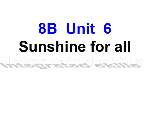牛津译林版八年级英语下册Unit 6Sunshine for all Integrated skills课件