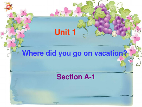 新目标英语八年级上册Unit1-where-did-you-go-on-vacation