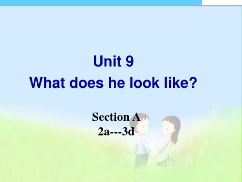 最新人教新目标七年级初一英语下册Unit9_What_does_he_look_like_Section_A_2a--3d_第一课时_课件