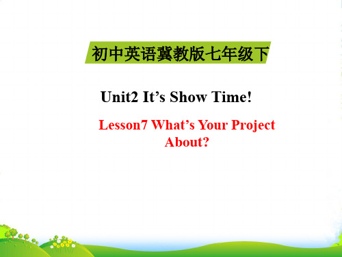 冀教版七年级英语下册Unit2 It’s Show Time! Lesson7优质课件