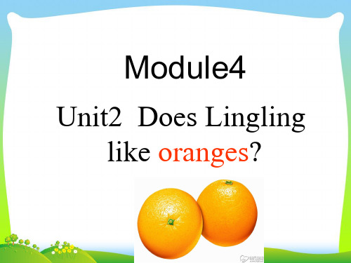 外研版三年级Module4Unit2DoesLinglinglikeoranges(2)教学课件