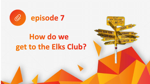 新编实用英语(第四版)视听说基础教程How do we get to the Elks Club