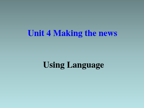 人教版必修五unit4MakingtheNewsUsingLanguage课件