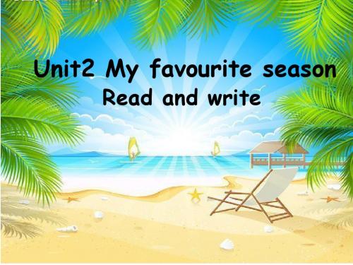 PEP小学英语五年级下册《Unit2 My Favourite Season》Read and write课件