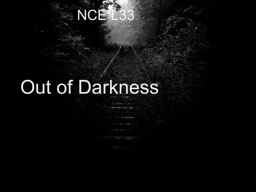 新概念英语第二册-33课-Out-of-darkness