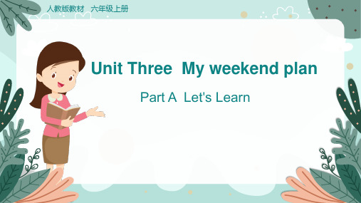 UnitThreeMyweekendplanPartALet'sLearn(课件)人教PEP版英语六