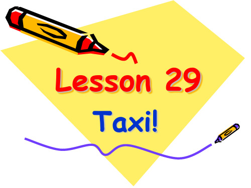 新概念英语第二册课件(Lesson 29 Taxi!)