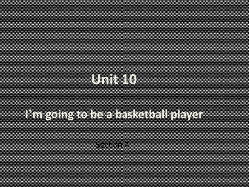 Unit10Iamgoingtobeabasketballplayer.课件1