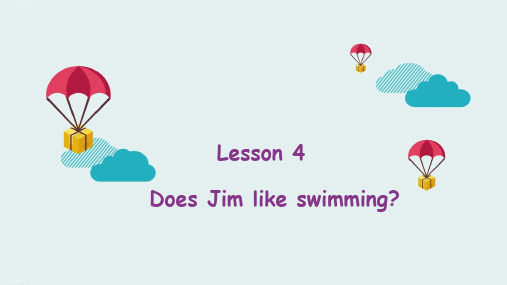 五年级上册英语课件-Lesson 4 Does Jim like swimming? 科普版PPT优质课件