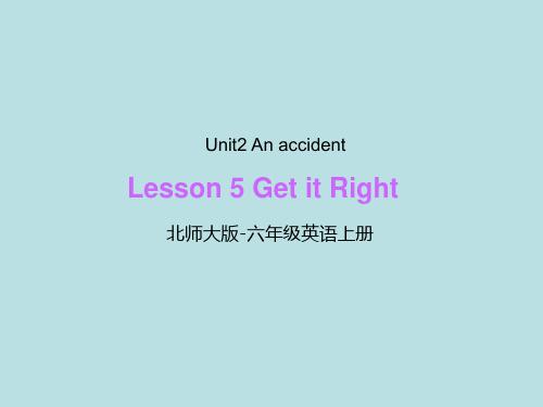 北师大版六年级上册英语Unit 2 An Accident Lesson 5 Get It Right 教学课件