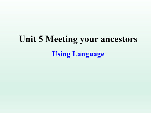 高中英语(人教版选修八)优质课件：Unit 5 Meeting your ancestors Using Langauge(共32张)