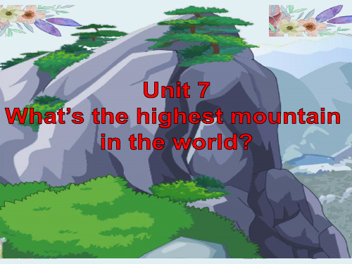 人教版八年级英语下册第7单元unit-7-What's the highest mountain in the world-课件