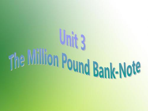 高中英语必修三Unit_3《The_Million_Pound_Bank-Note》ppt课件