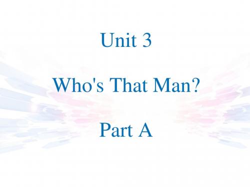 陕旅版六年级英语下册课件Unit 3 Who's That Man Part A课件1