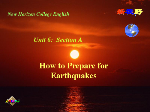 NewHorizonCollegeEnglish(新视野大学英语)Unit6SectionA：HowtoPrepareforEarthqua