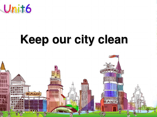 牛津译林版六年级英语上册Unit 6 keep our city clean 课件