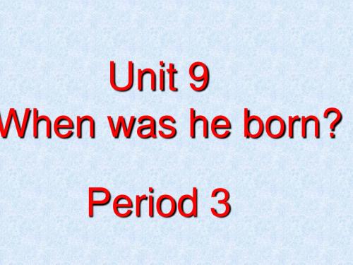 Unit9when was he born PPT课件.ppt