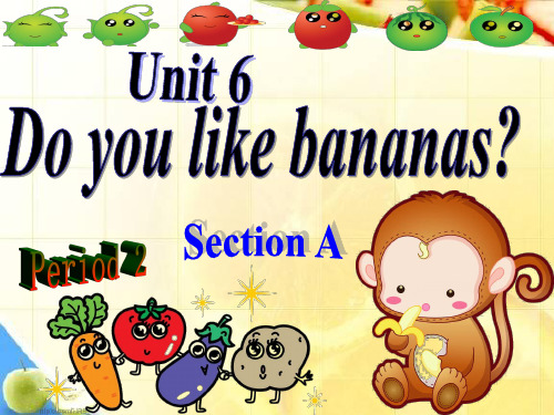 七年级英语上册 Unit 6 Do you like bananas课件 (新