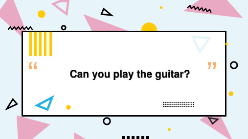 初中英语七年级下册Unit 1 Can you play the guitar优质课件