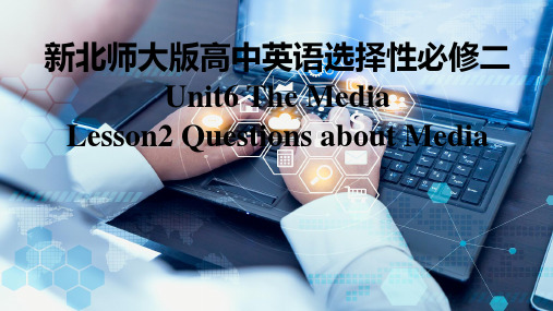 新北师大高中英语选择性必修二U6TheMediaLesson2Questionsaboutmedia