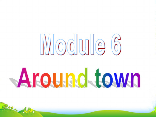 外研版七年级英语下册Module 6 Around town Unit 1 优件(共37张PPT)