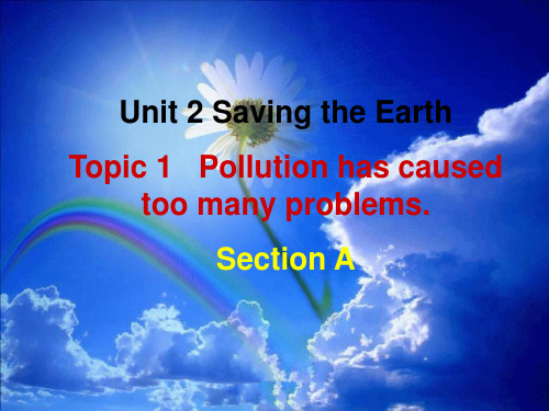 【公开课课件】仁爱英语九上《Unit 2 Saving the EarthTopic1A》课件