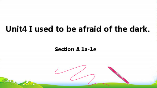 人教九年级英语Unit4 I used to be afraid of the dark. Sect