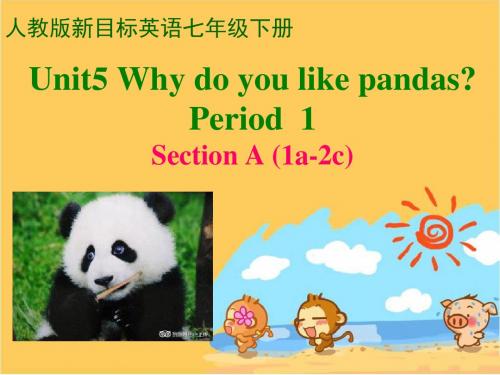 人教新版新目标七年级下册英语《Unit 5 Why do you like pandas》课件