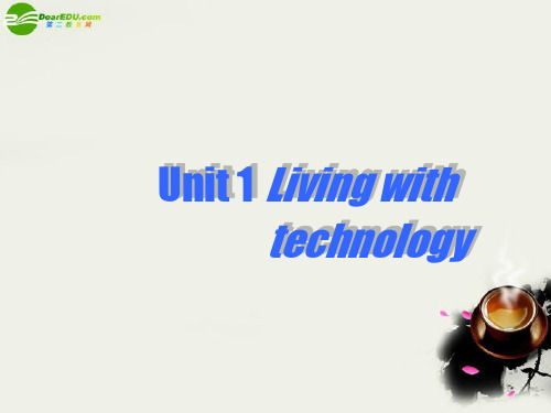 高中英语 Unit1《Living with technology》Welcome to the U