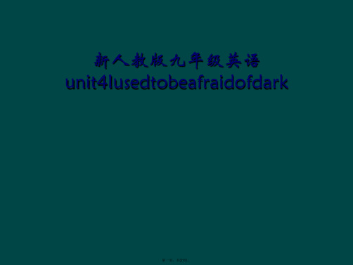 新人教版九年级英语unit4Iusedtobeafraidofdark