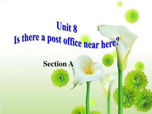 七年级英语_下册_unit_8__Is_there_a_post_office__near_here__section_A__