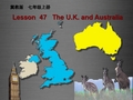 七年级英语上册《Lesson 47 The U.K. and Australia》 c-课件-冀教版