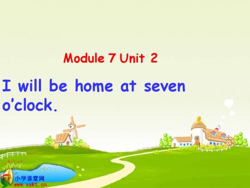 Module_7_Unit_2_I'll_be_home_at_seven_o'clock