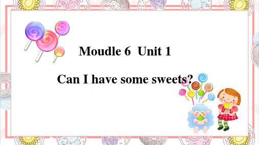 Module6Unit1CanIhavesomesweets(课件)四年级英语上册(三起)