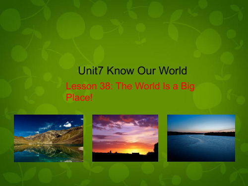 册 Unit 7 Know Our World lesson 38 The World Is a Big Pla