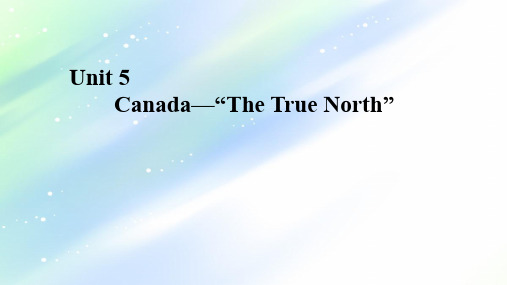 高中英语人教版必修三课件：Unit 5  Canada—“The True North”