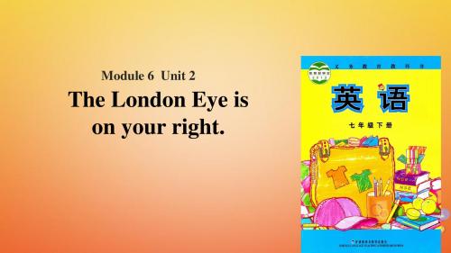 七年级英语下册Module6AroundtownUnit2TheLondonEyeisonyourright课件(新版)外研版