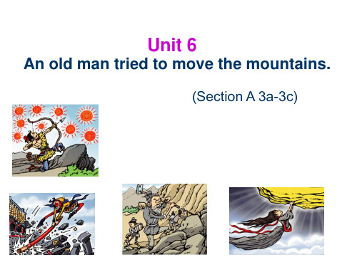 新目标英语八年级下册Unit6 An old man tried to move the mountains单元课件