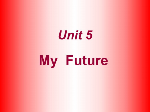 英语：Unit-5-《My-Future》全单元课件(1)(冀教版八年级上)