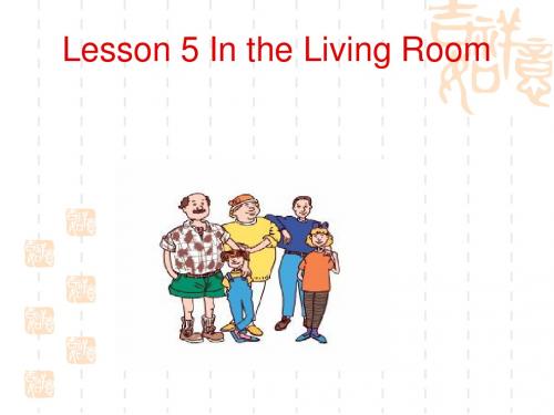 Lesson 5 In the Living Room 课件