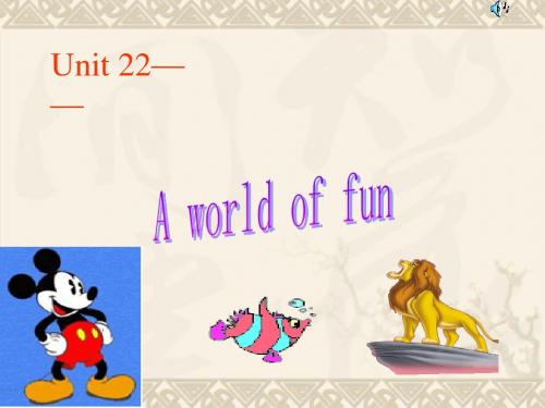 Unit 22 A world of fun课件