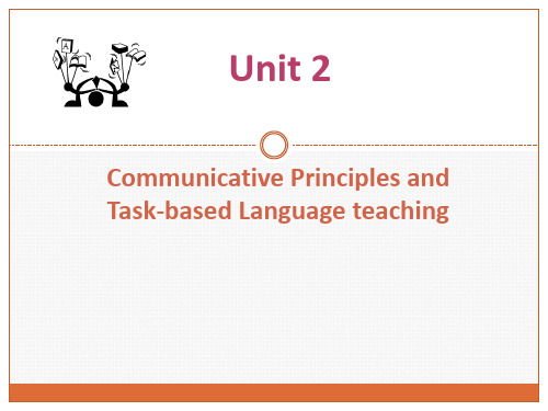 英语教学法 unit 2Communicative Principles and Task-based Language teaching