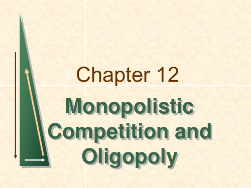 chapter_12 Monopolistic Competition and Oligopoly 平狄克微观英文版课件