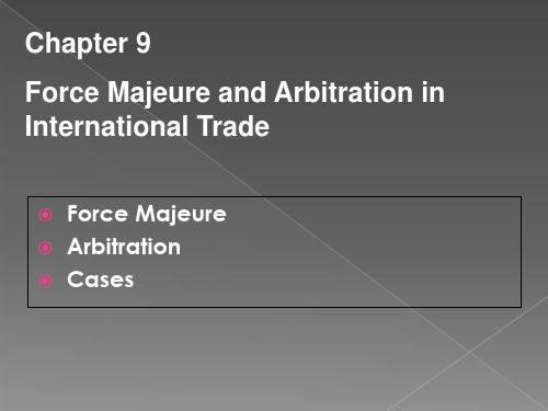 国际贸易实务双语教程Chapter 9 Force Majeure and Arbitration in International Trade32页PPT