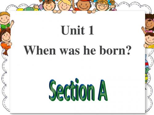 Unit 1 When was he born Section A 课件 2-优质公开课-鲁教8下精品